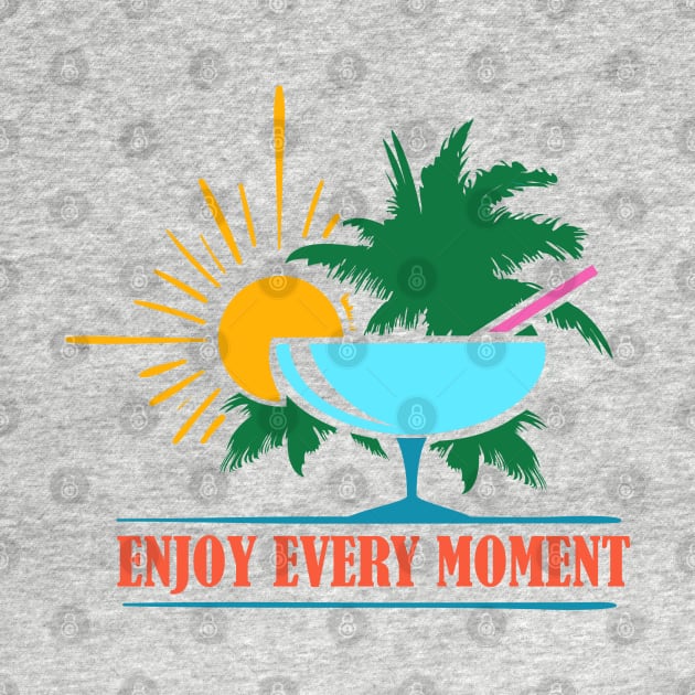 Enjoy every Moment by devaleta